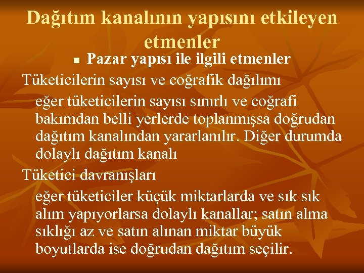 Dağıtım kanalının yapısını etkileyen etmenler Pazar yapısı ile ilgili etmenler Tüketicilerin sayısı ve coğrafik