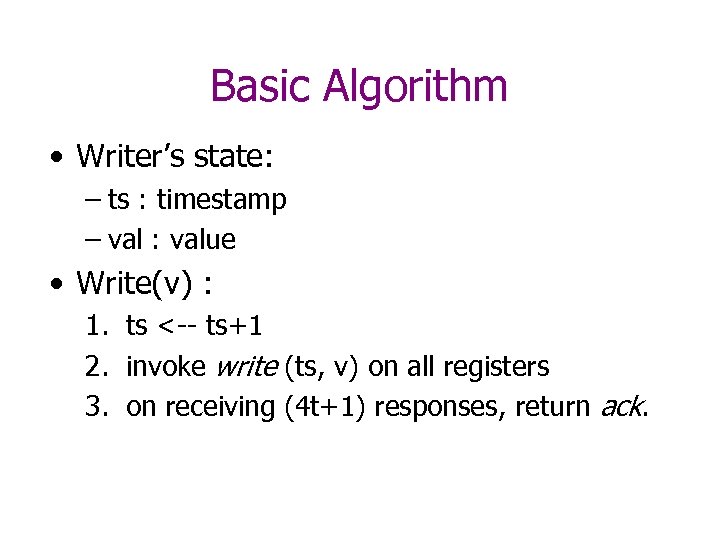 Basic Algorithm • Writer’s state: – ts : timestamp – val : value •