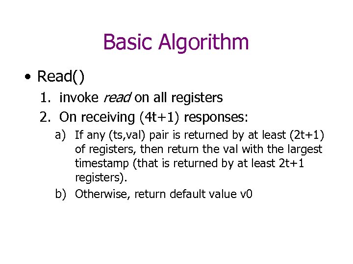 Basic Algorithm • Read() 1. invoke read on all registers 2. On receiving (4