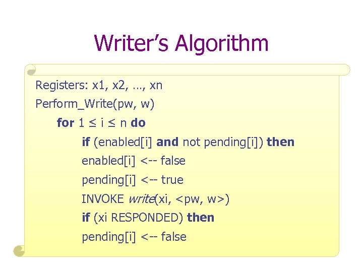 Writer’s Algorithm Registers: x 1, x 2, …, xn Perform_Write(pw, w) for 1 ≤