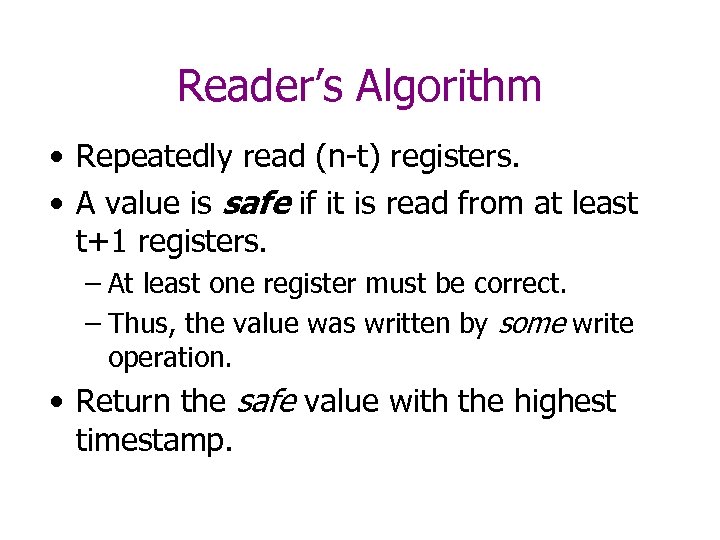 Reader’s Algorithm • Repeatedly read (n-t) registers. • A value is safe if it