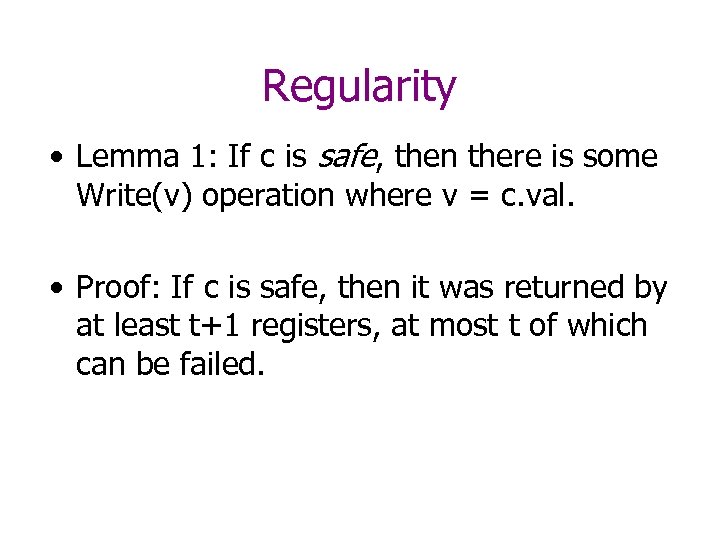 Regularity • Lemma 1: If c is safe, then there is some Write(v) operation