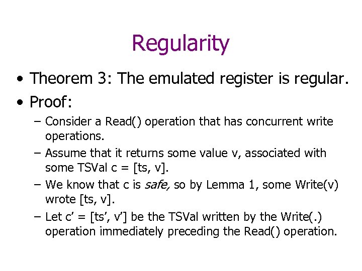 Regularity • Theorem 3: The emulated register is regular. • Proof: – Consider a