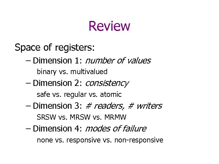 Review Space of registers: – Dimension 1: number of values binary vs. multivalued –