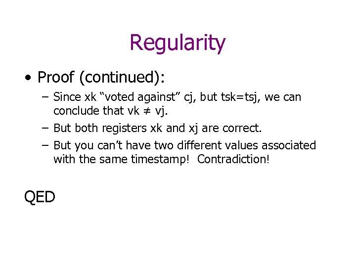 Regularity • Proof (continued): – Since xk “voted against” cj, but tsk=tsj, we can