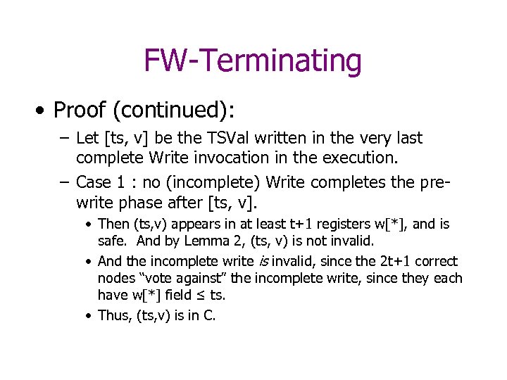 FW-Terminating • Proof (continued): – Let [ts, v] be the TSVal written in the