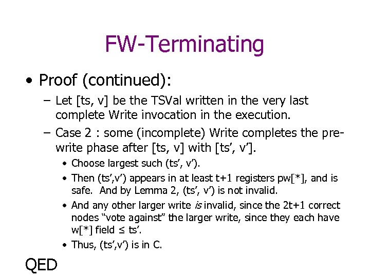 FW-Terminating • Proof (continued): – Let [ts, v] be the TSVal written in the