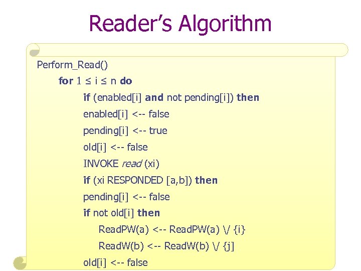 Reader’s Algorithm Perform_Read() for 1 ≤ i ≤ n do if (enabled[i] and not