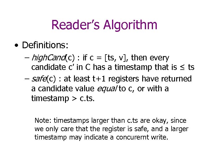 Reader’s Algorithm • Definitions: – high. Cand(c) : if c = [ts, v], then