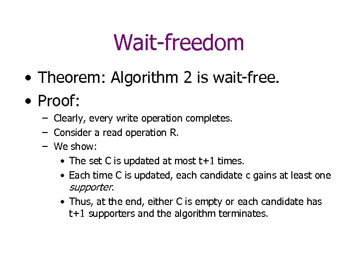 Wait-freedom • Theorem: Algorithm 2 is wait-free. • Proof: – Clearly, every write operation