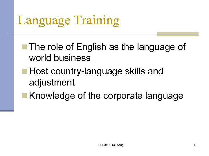 Language Training n The role of English as the language of world business n