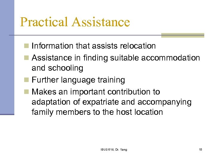 Practical Assistance n Information that assists relocation n Assistance in finding suitable accommodation and