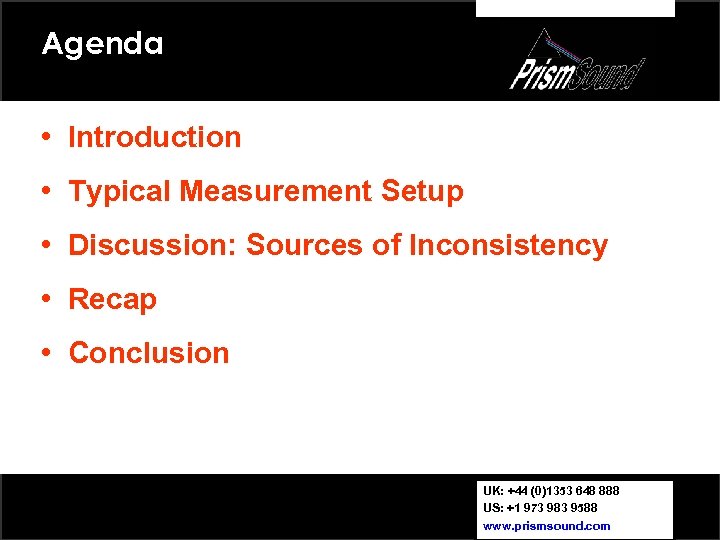 Agenda • Introduction • Typical Measurement Setup • Discussion: Sources of Inconsistency • Recap