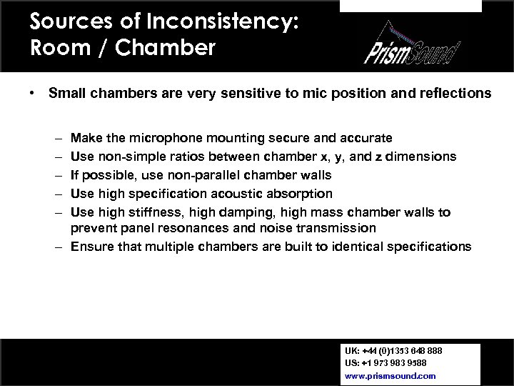 Sources of Inconsistency: Room / Chamber • Small chambers are very sensitive to mic