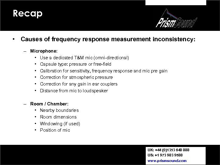 Recap • Causes of frequency response measurement inconsistency: – Microphone: • Use a dedicated