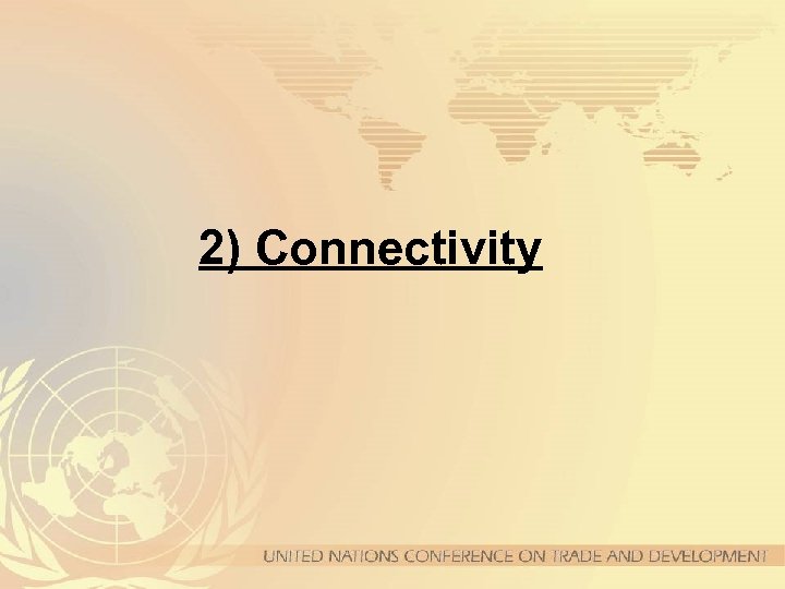 2) Connectivity 