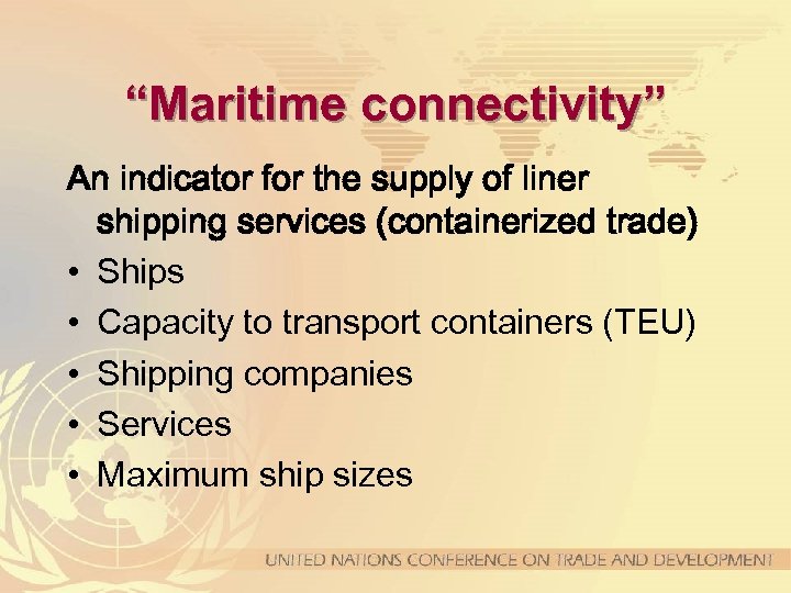 “Maritime connectivity” An indicator for the supply of liner shipping services (containerized trade) •