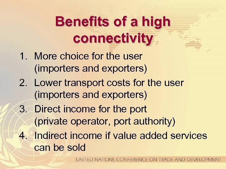 Benefits of a high connectivity 1. More choice for the user (importers and exporters)