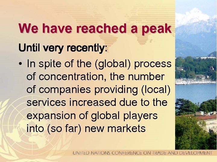 We have reached a peak Until very recently: • In spite of the (global)