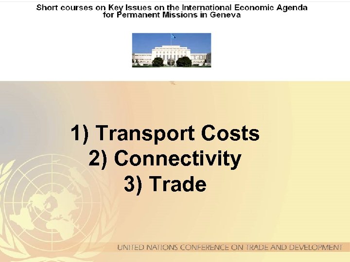 1) Transport Costs 2) Connectivity 3) Trade 