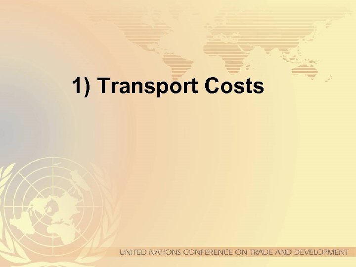 1) Transport Costs 