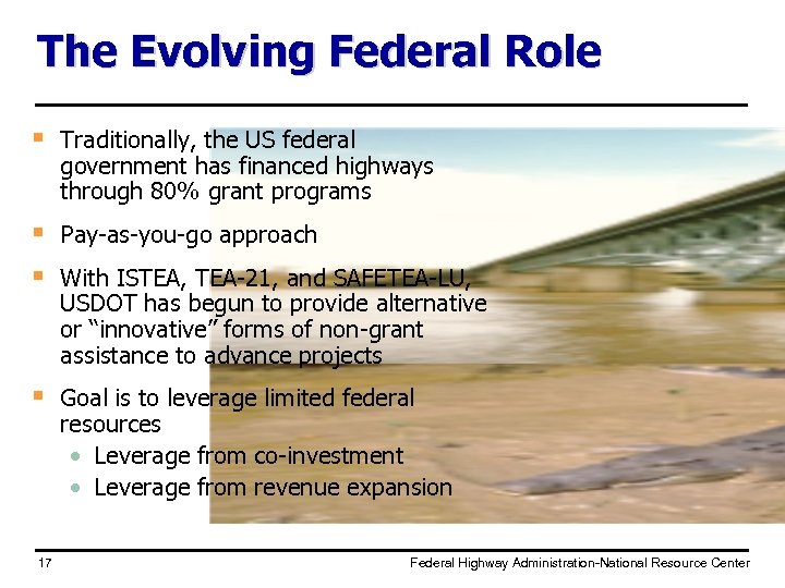 The Evolving Federal Role § Traditionally, the US federal government has financed highways through