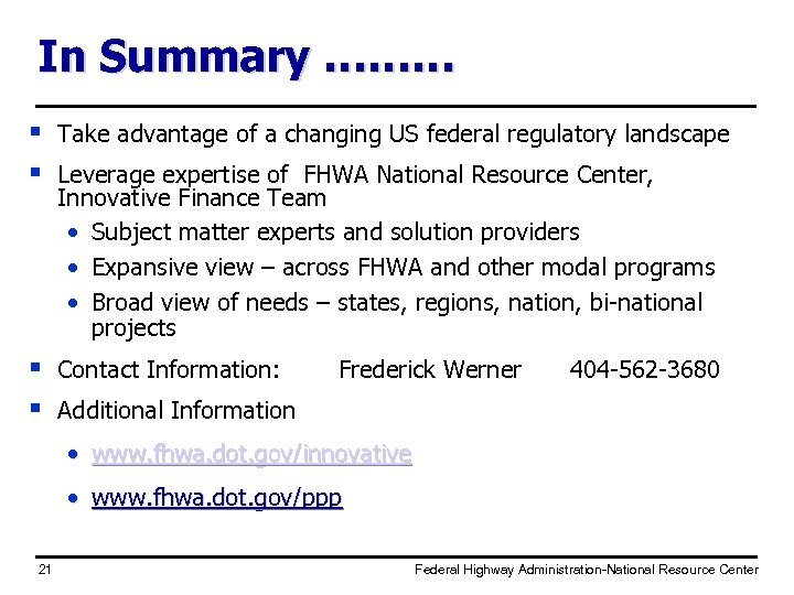 In Summary ……… § § Take advantage of a changing US federal regulatory landscape