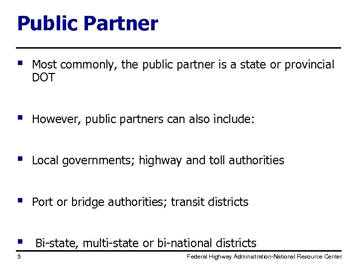 Public Partner § Most commonly, the public partner is a state or provincial DOT