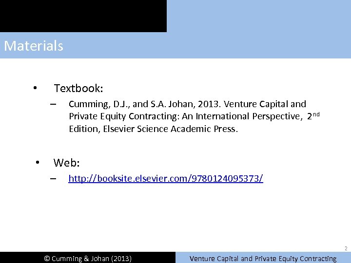 Materials • Textbook: – • Cumming, D. J. , and S. A. Johan, 2013.