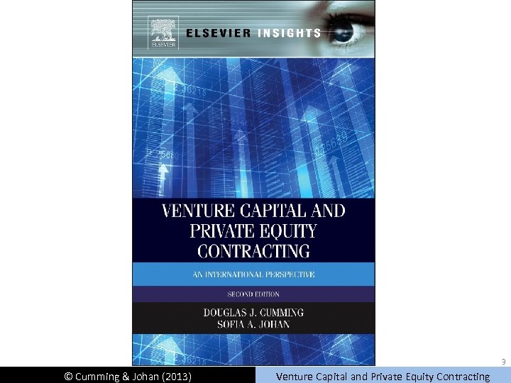 3 © Cumming & Johan (2013) Venture Capital and Private Equity Contracting 