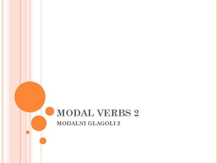 MODAL VERBS 2 MODALNI GLAGOLI 2 