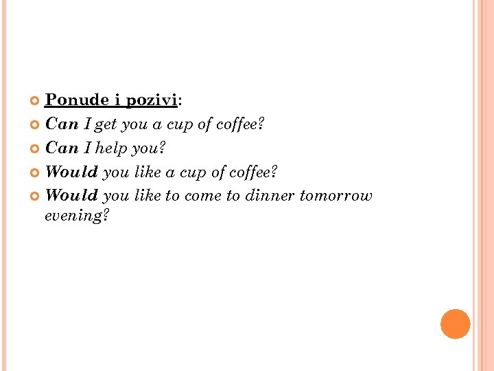 Ponude i pozivi: Can I get you a cup of coffee? Can I help