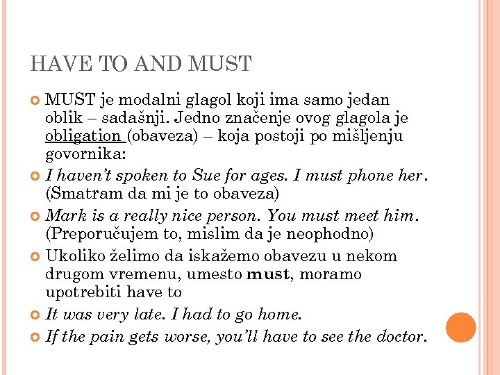 HAVE TO AND MUST je modalni glagol koji ima samo jedan oblik – sadašnji.