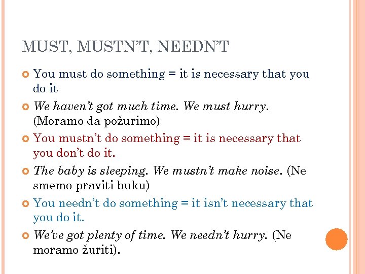 MUST, MUSTN’T, NEEDN’T You must do something = it is necessary that you do