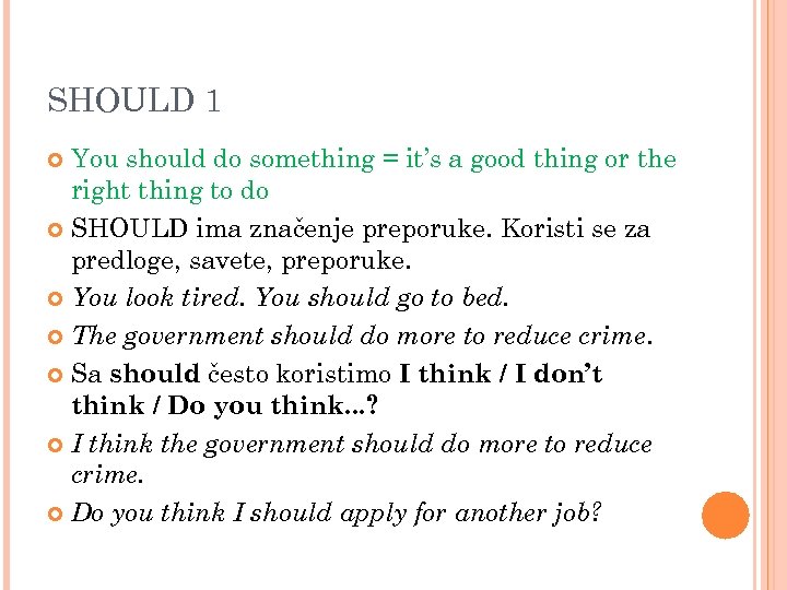 SHOULD 1 You should do something = it’s a good thing or the right