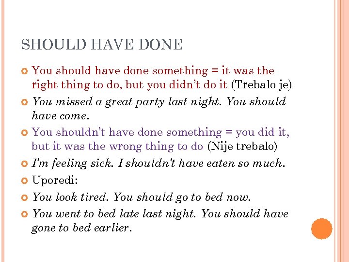 SHOULD HAVE DONE You should have done something = it was the right thing