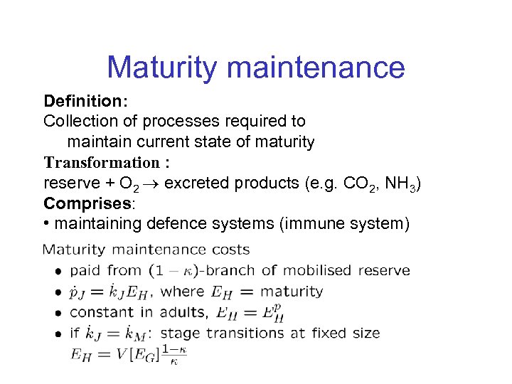 Maturity maintenance Definition: Collection of processes required to maintain current state of maturity Transformation
