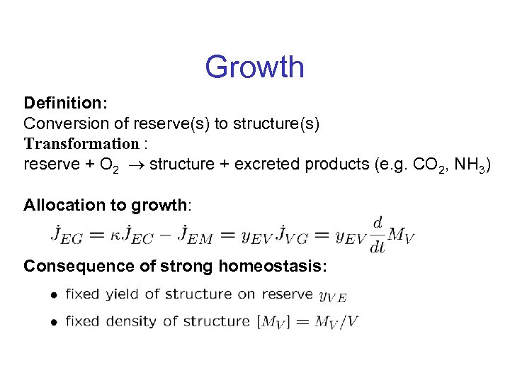 Growth Definition: Conversion of reserve(s) to structure(s) Transformation : reserve + O 2 structure