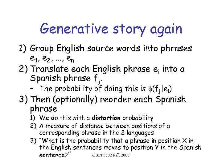 Generative story again 1) Group English source words into phrases e 1, e 2,
