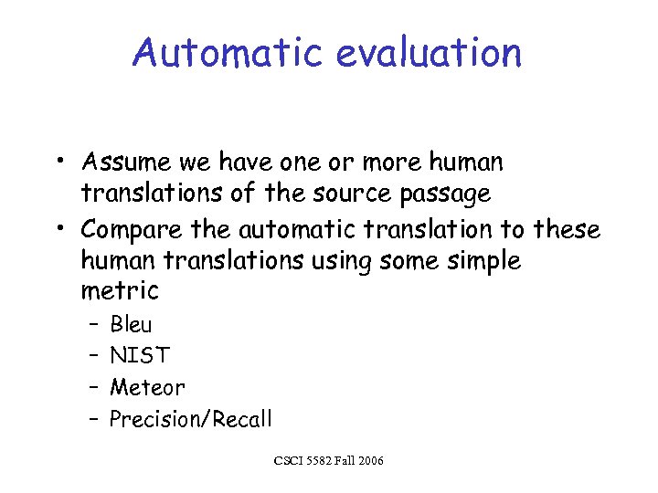 Automatic evaluation • Assume we have one or more human translations of the source