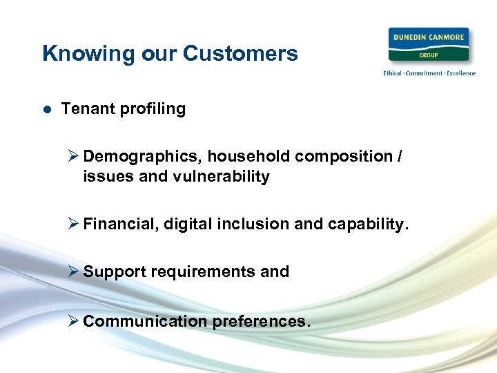 Knowing our Customers l Tenant profiling Ø Demographics, household composition / issues and vulnerability