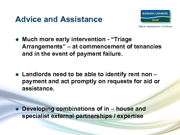 Advice and Assistance l Much more early intervention - “Triage Arrangements” – at commencement