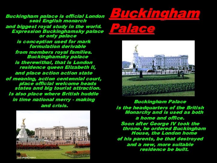 Buckingham palace is official London seat English monarch and biggest royal study in the