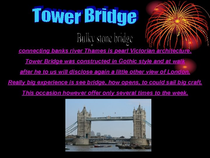 connecting banks river Thames is pearl Victorian architecture. Tower Bridge was constructed in Gothic