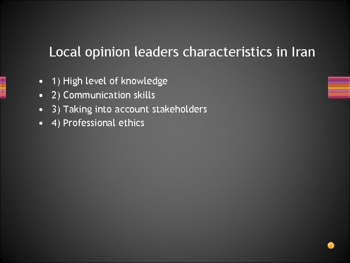 Local opinion leaders characteristics in Iran • • 1) 2) 3) 4) High level