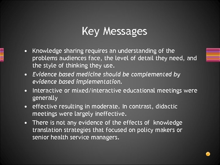 Key Messages • Knowledge sharing requires an understanding of the problems audiences face, the