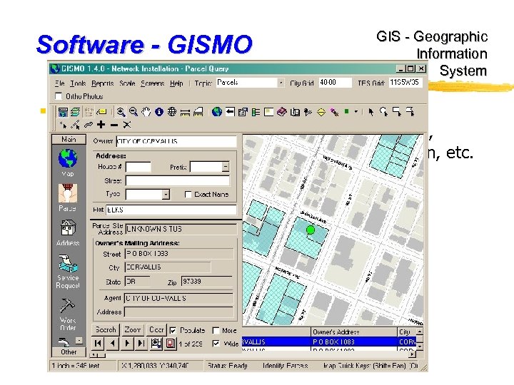 Software - GISMO GIS - Geographic Information System § Designed for PW - now