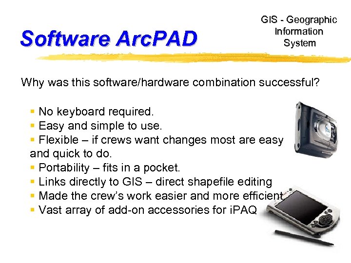 Software Arc. PAD GIS - Geographic Information System Why was this software/hardware combination successful?