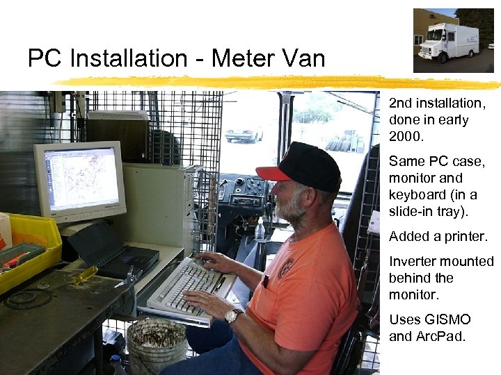 PC Installation - Meter Van 2 nd installation, done in early 2000. Same PC