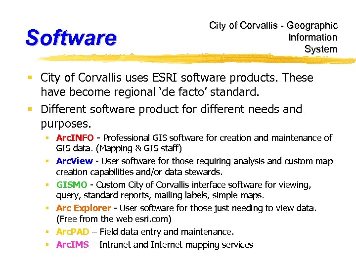 Software City of Corvallis - Geographic Information System § City of Corvallis uses ESRI